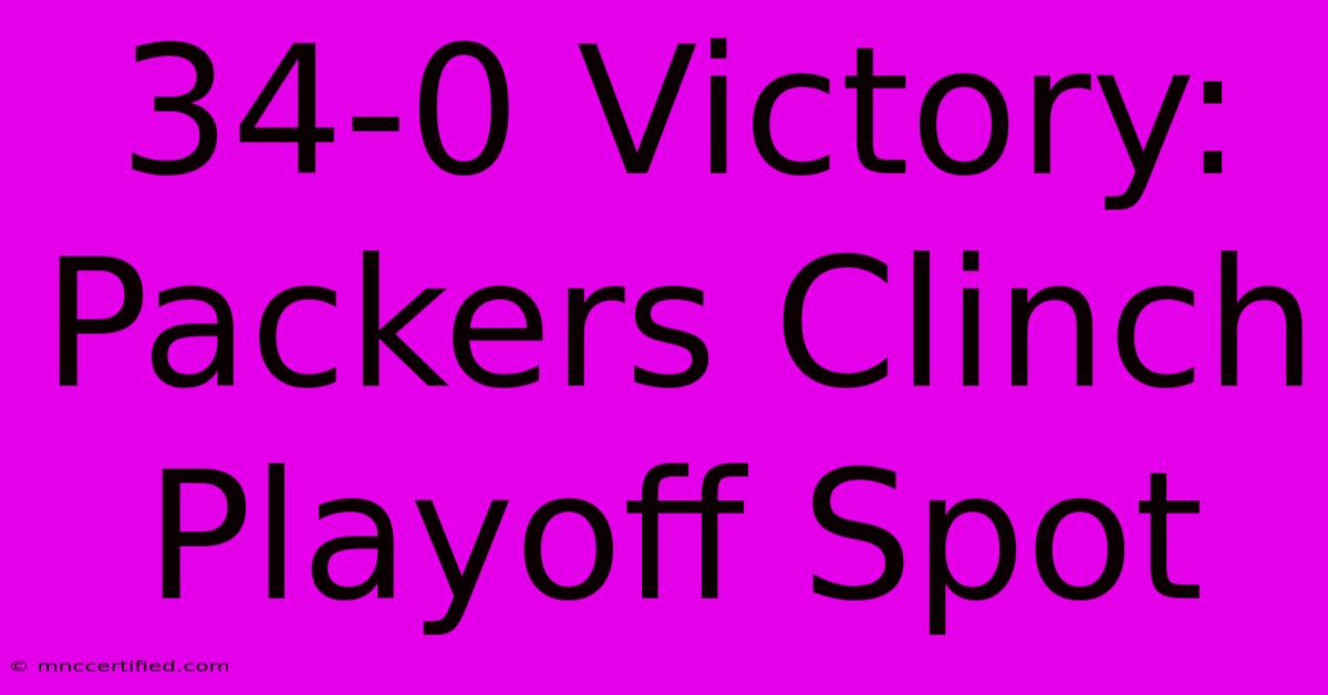 34-0 Victory: Packers Clinch Playoff Spot