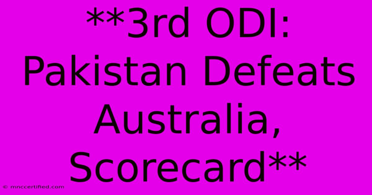 **3rd ODI: Pakistan Defeats Australia, Scorecard**