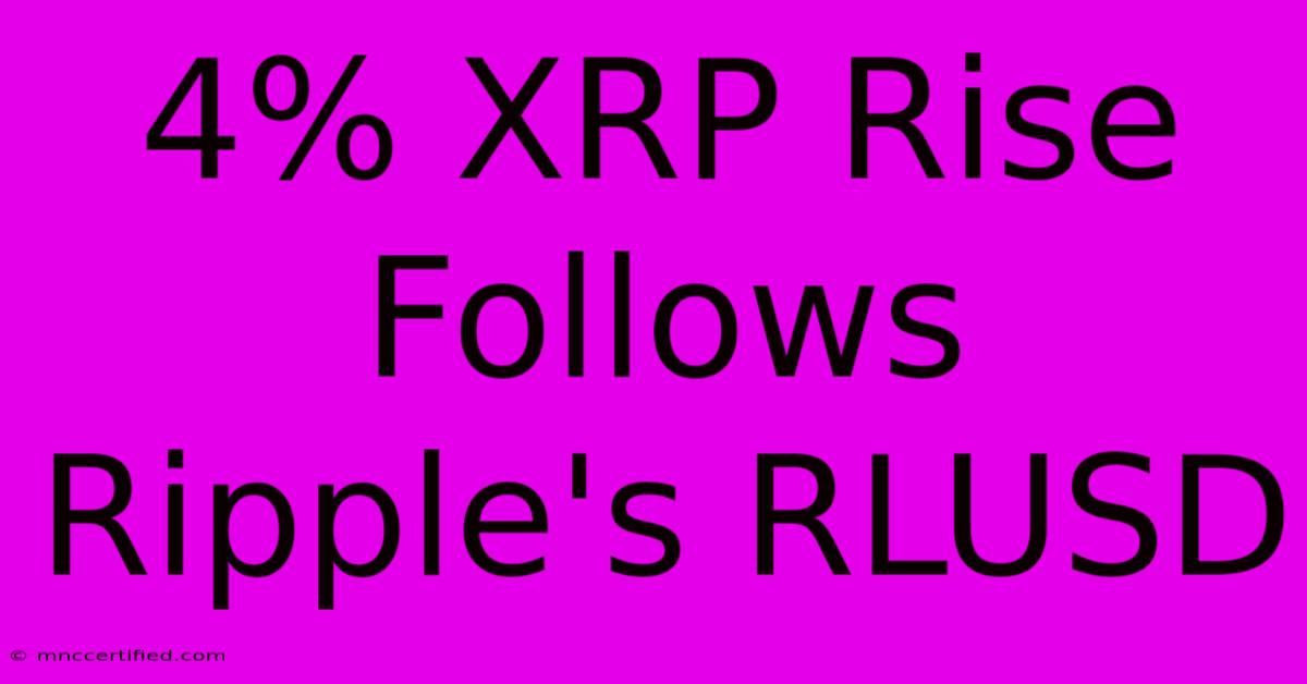 4% XRP Rise Follows Ripple's RLUSD