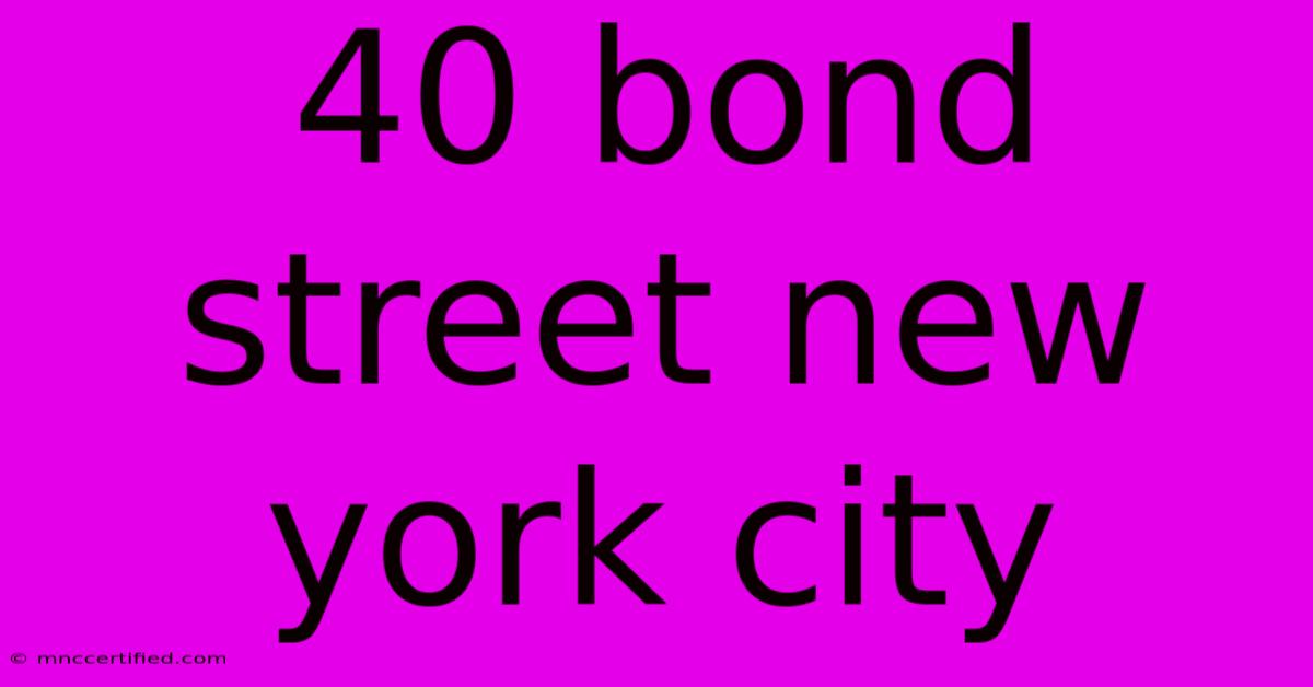 40 Bond Street New York City