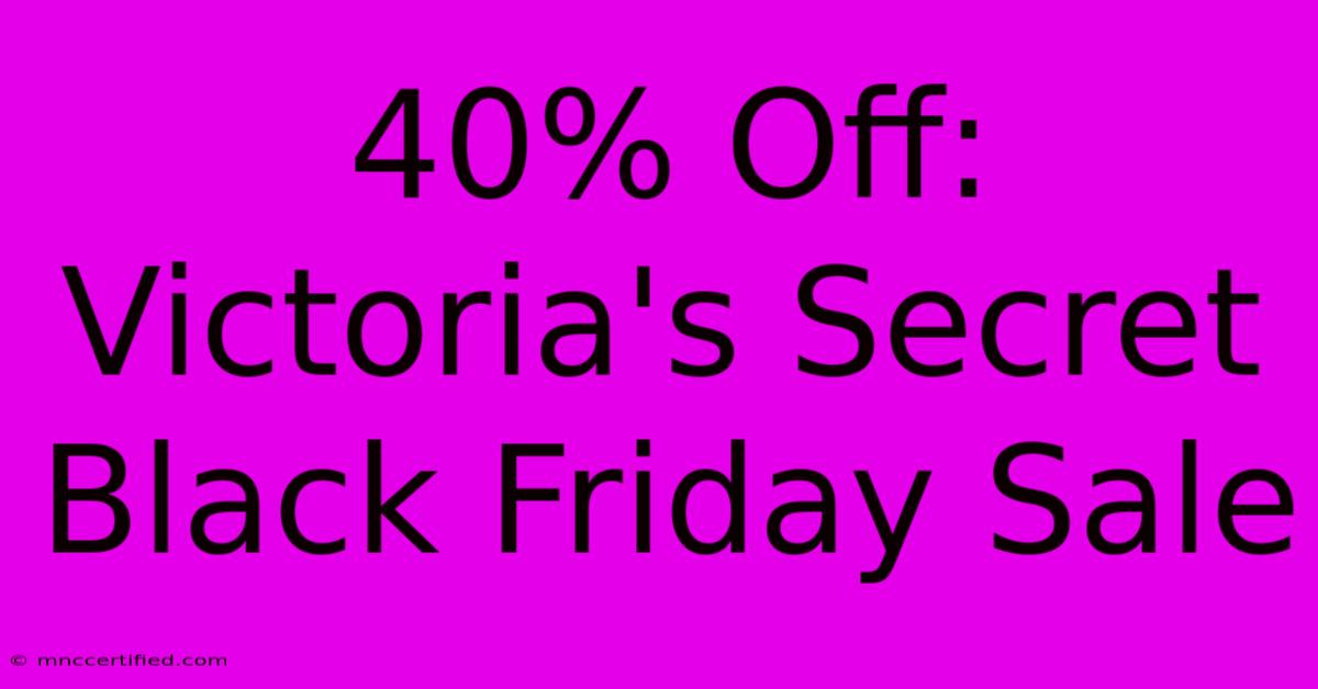 40% Off: Victoria's Secret Black Friday Sale