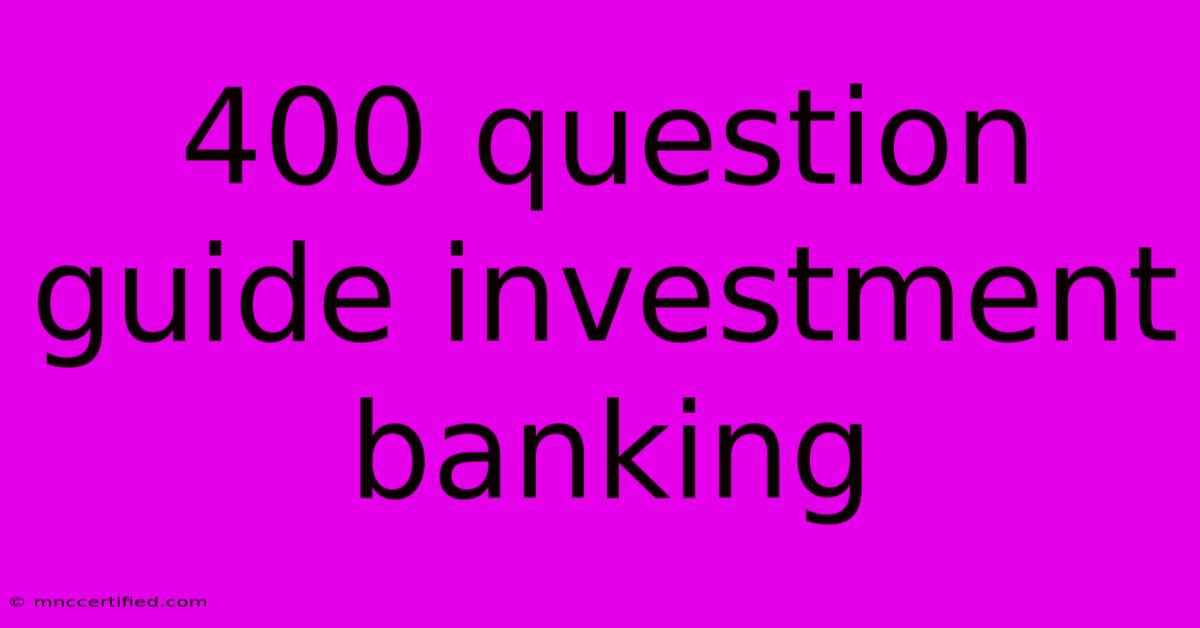 400 Question Guide Investment Banking