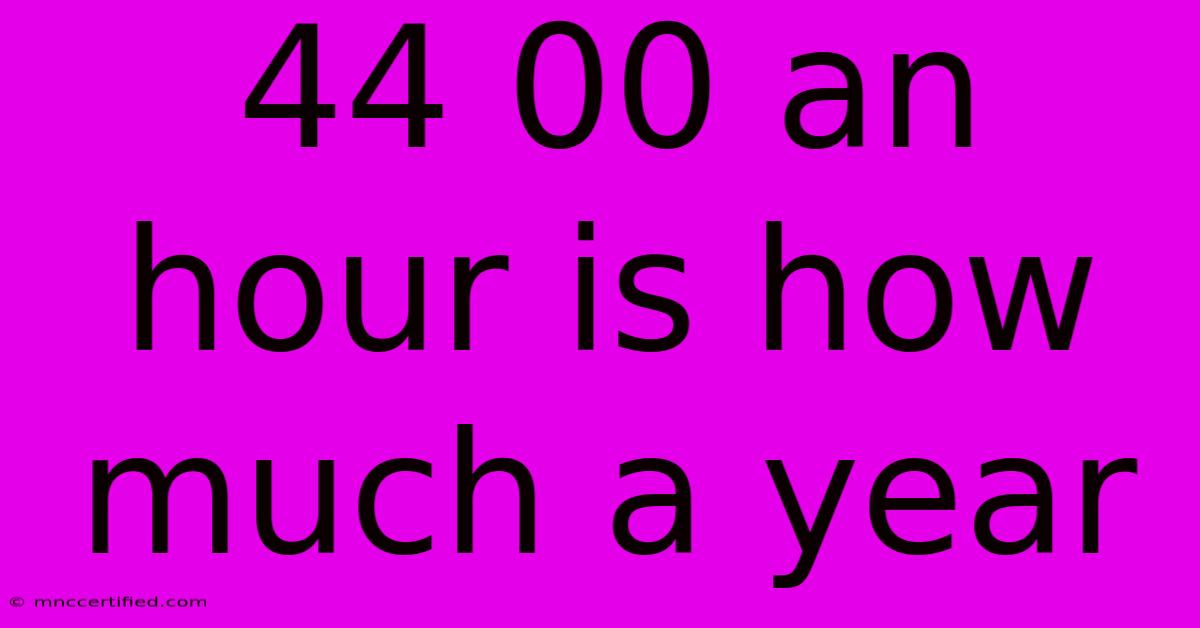 44 00 An Hour Is How Much A Year