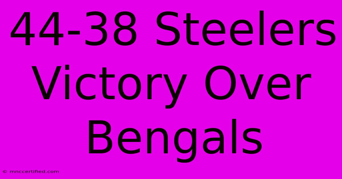 44-38 Steelers Victory Over Bengals