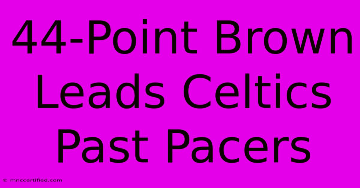 44-Point Brown Leads Celtics Past Pacers