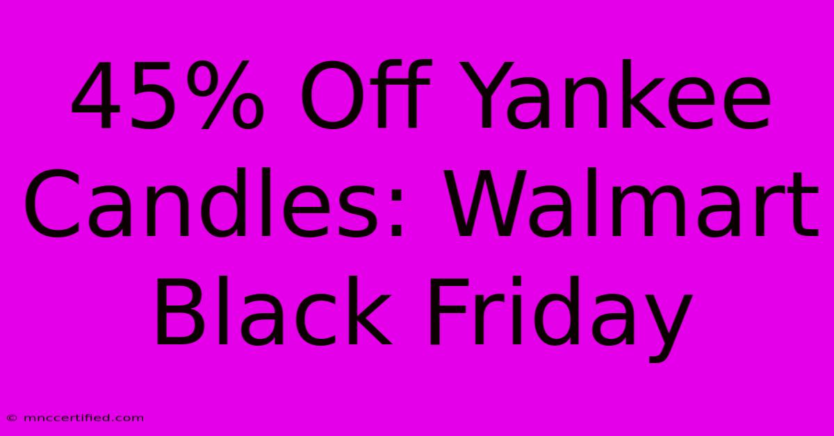 45% Off Yankee Candles: Walmart Black Friday