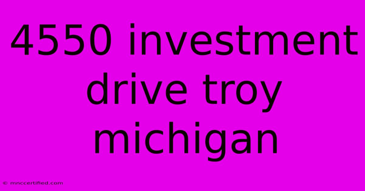 4550 Investment Drive Troy Michigan