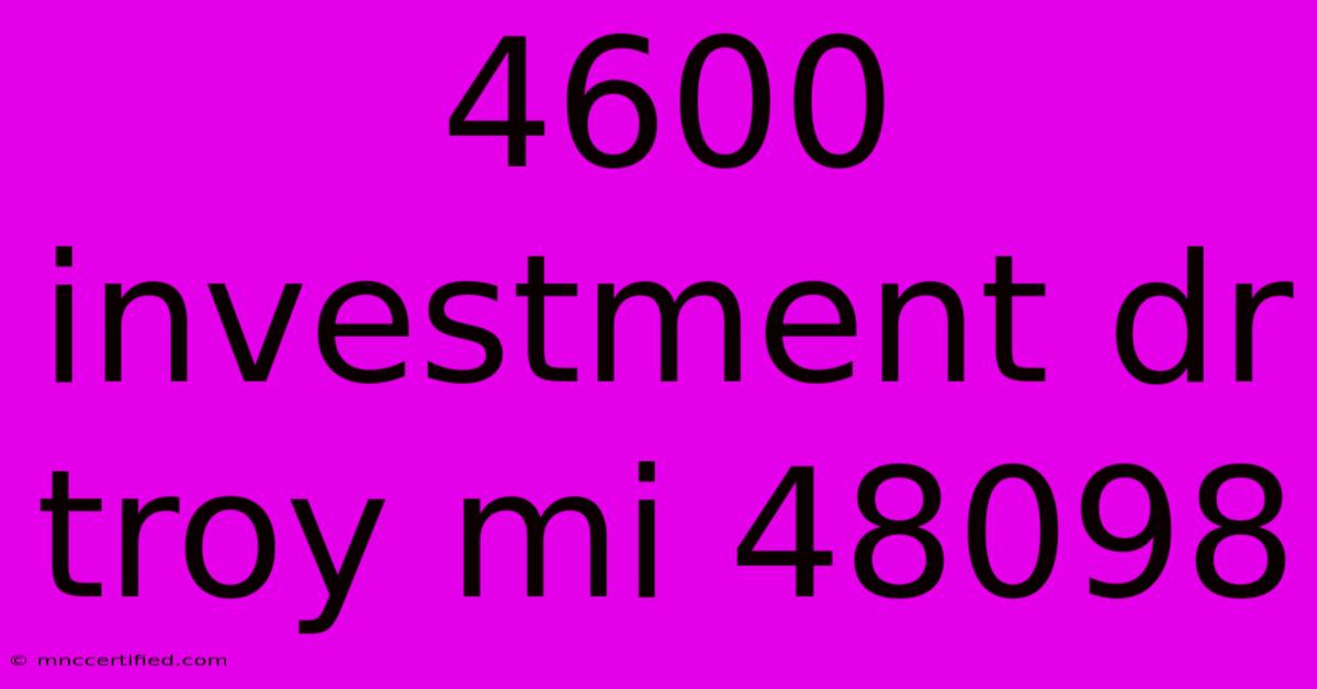 4600 Investment Dr Troy Mi 48098