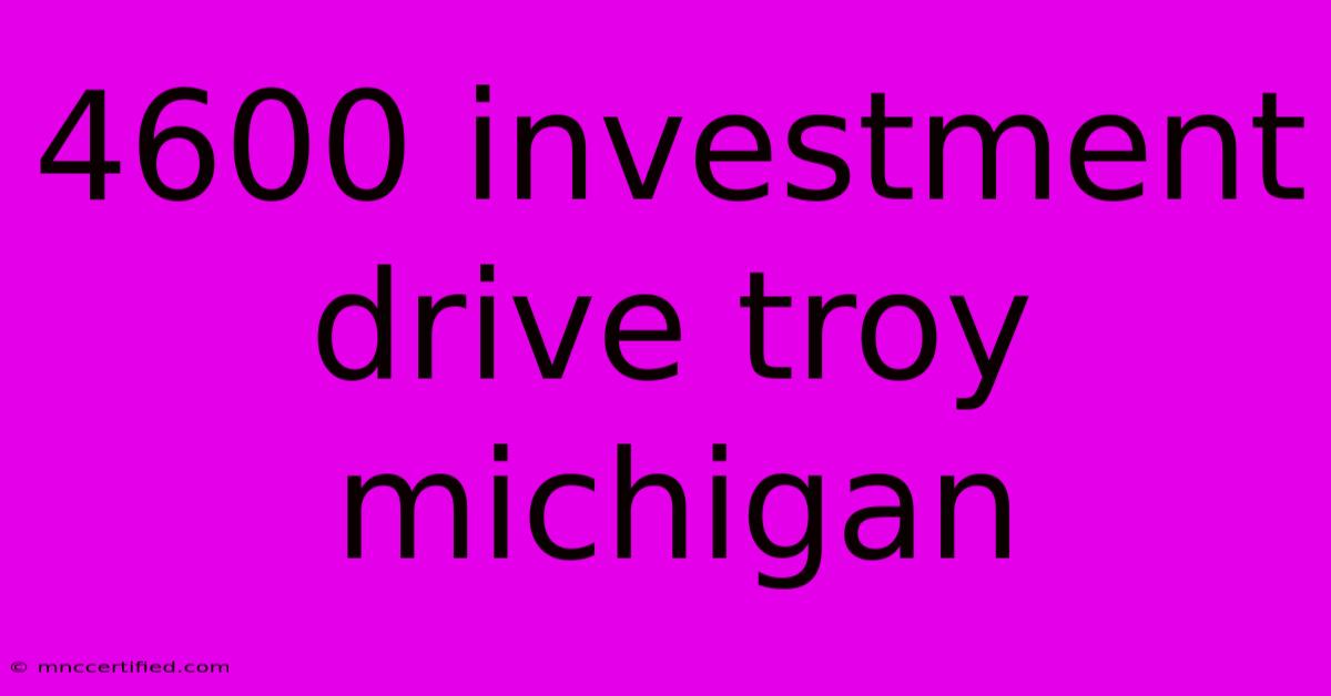 4600 Investment Drive Troy Michigan