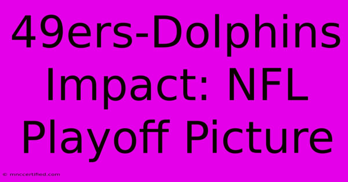 49ers-Dolphins Impact: NFL Playoff Picture