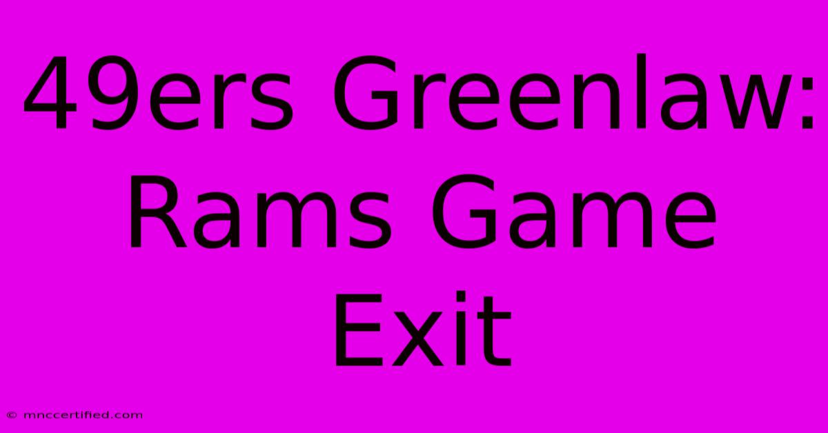 49ers Greenlaw: Rams Game Exit