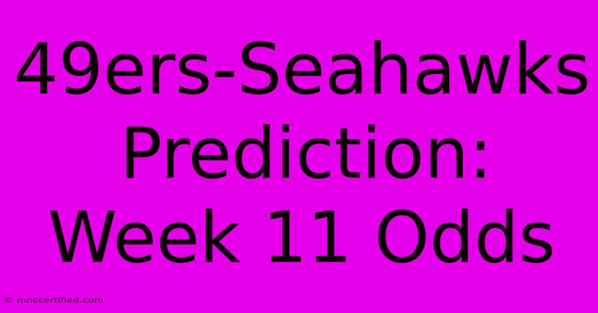 49ers-Seahawks Prediction: Week 11 Odds