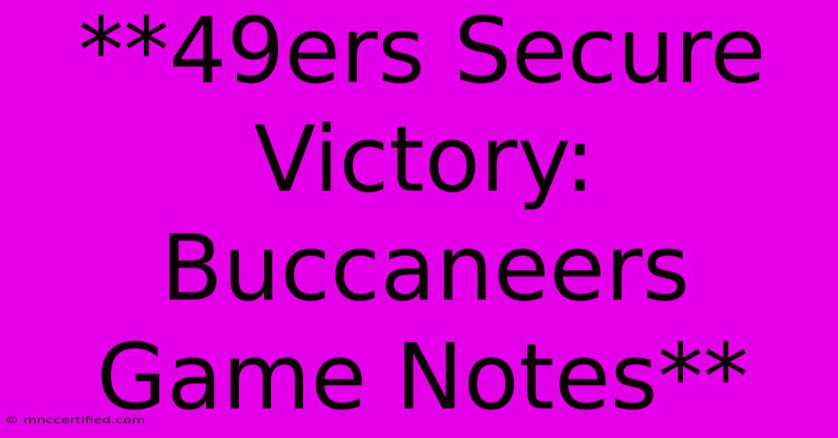 **49ers Secure Victory: Buccaneers Game Notes**