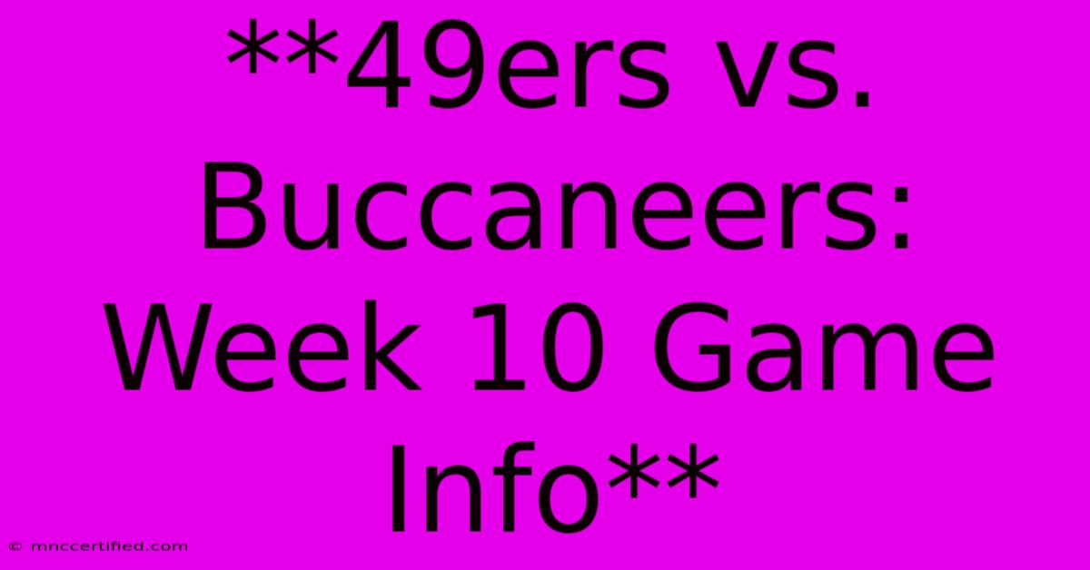 **49ers Vs. Buccaneers: Week 10 Game Info**