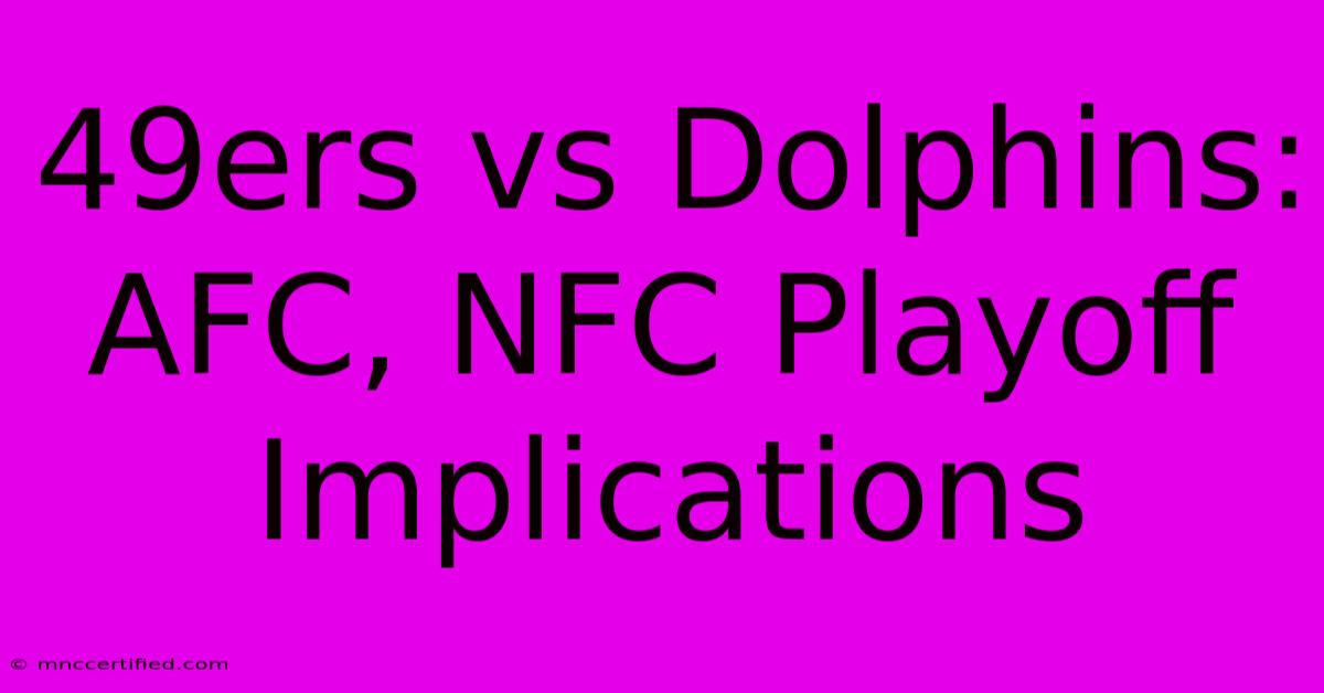 49ers Vs Dolphins: AFC, NFC Playoff Implications