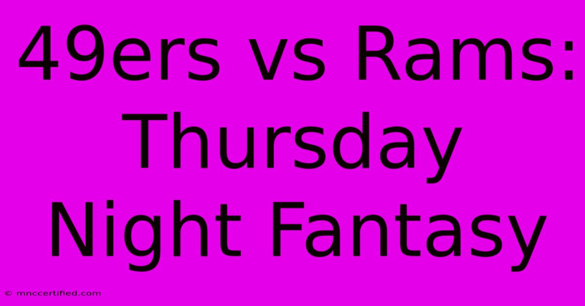 49ers Vs Rams: Thursday Night Fantasy