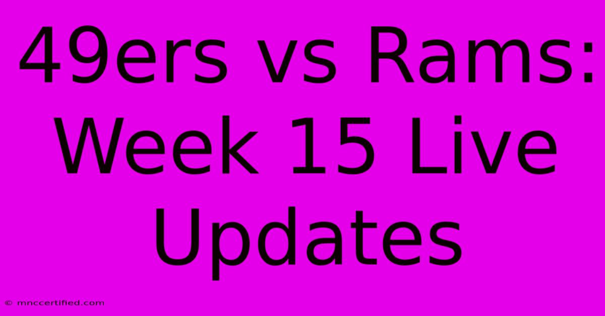 49ers Vs Rams: Week 15 Live Updates