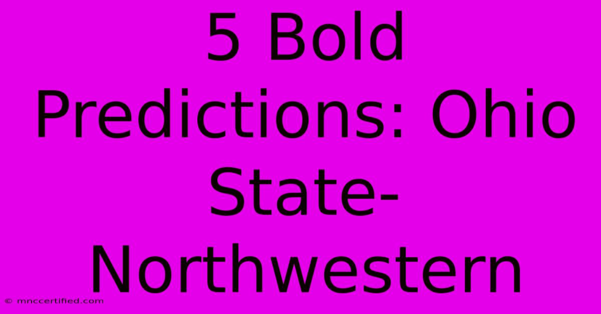 5 Bold Predictions: Ohio State-Northwestern