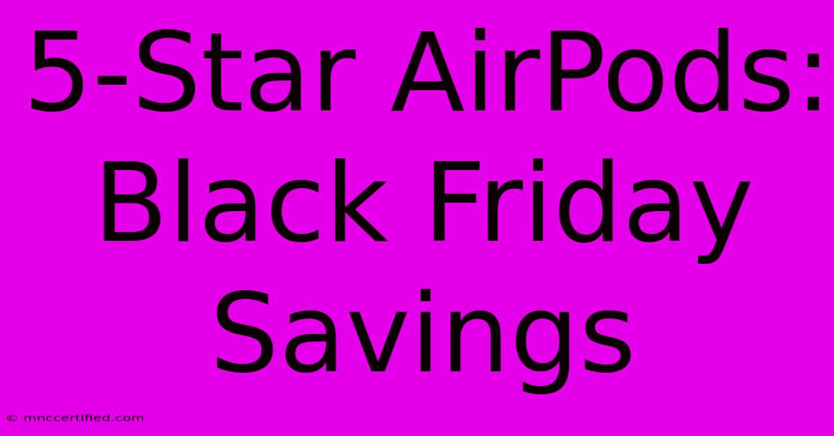 5-Star AirPods: Black Friday Savings