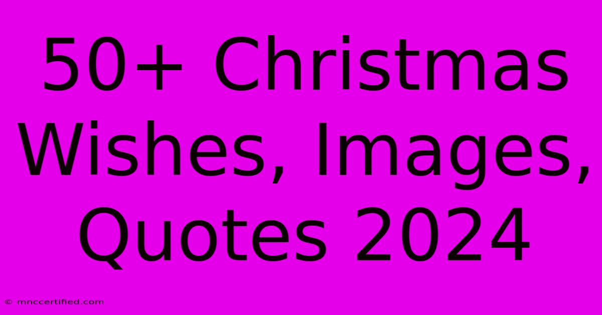 50+ Christmas Wishes, Images, Quotes 2024