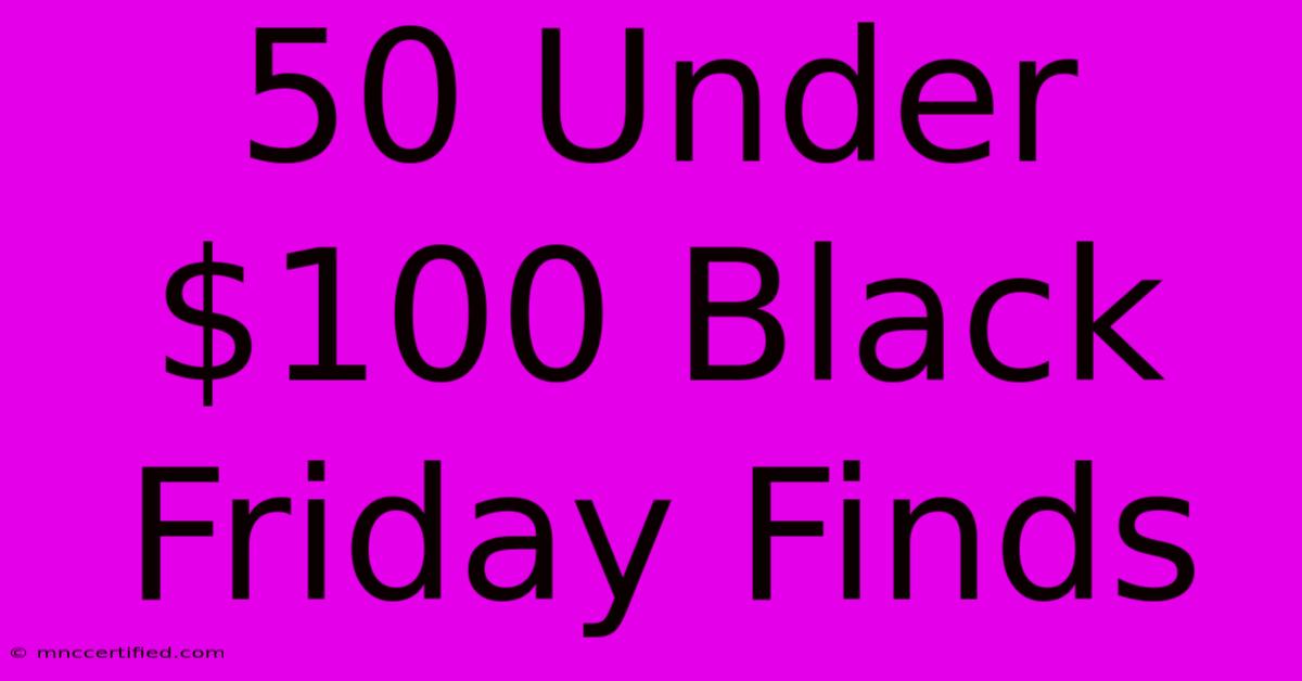 50 Under $100 Black Friday Finds