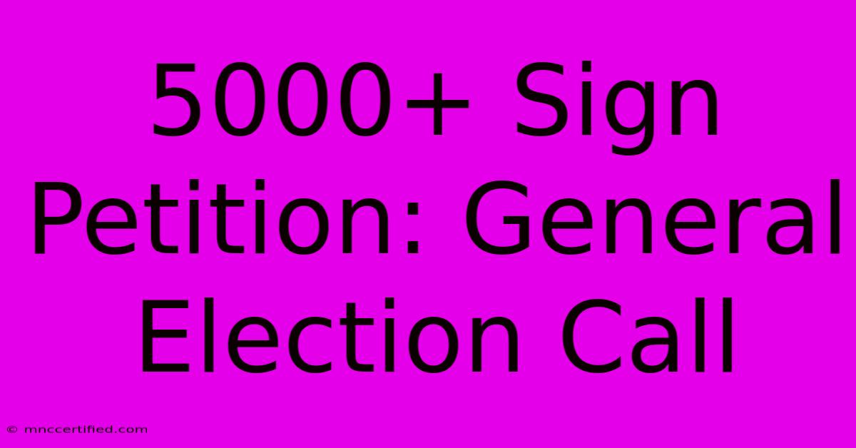 5000+ Sign Petition: General Election Call