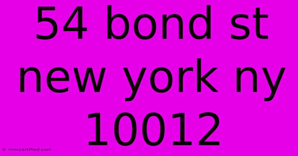 54 Bond St New York Ny 10012