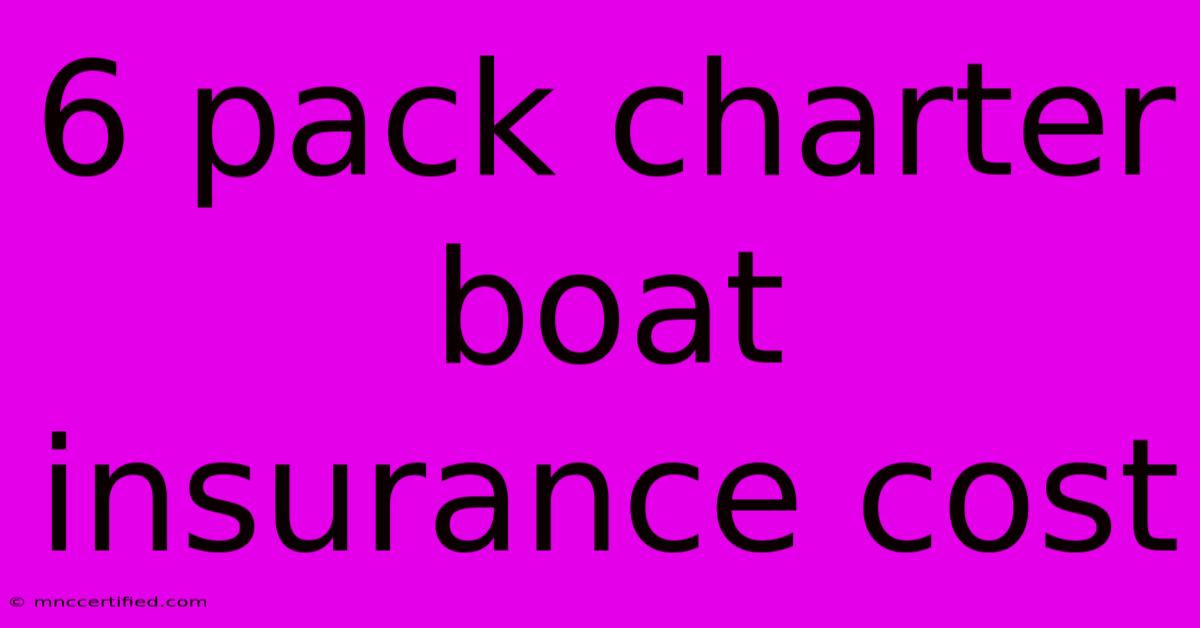 6 Pack Charter Boat Insurance Cost