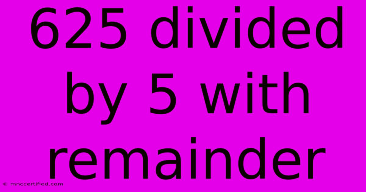 625 Divided By 5 With Remainder