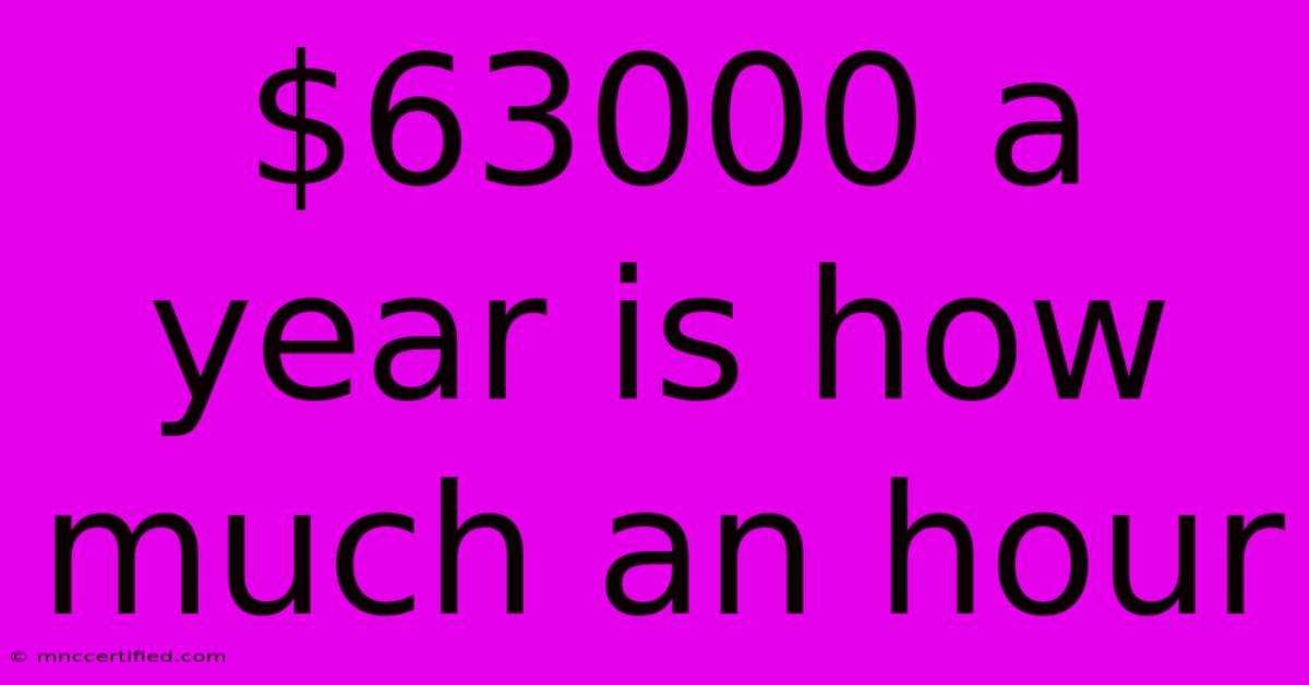 $63000 A Year Is How Much An Hour