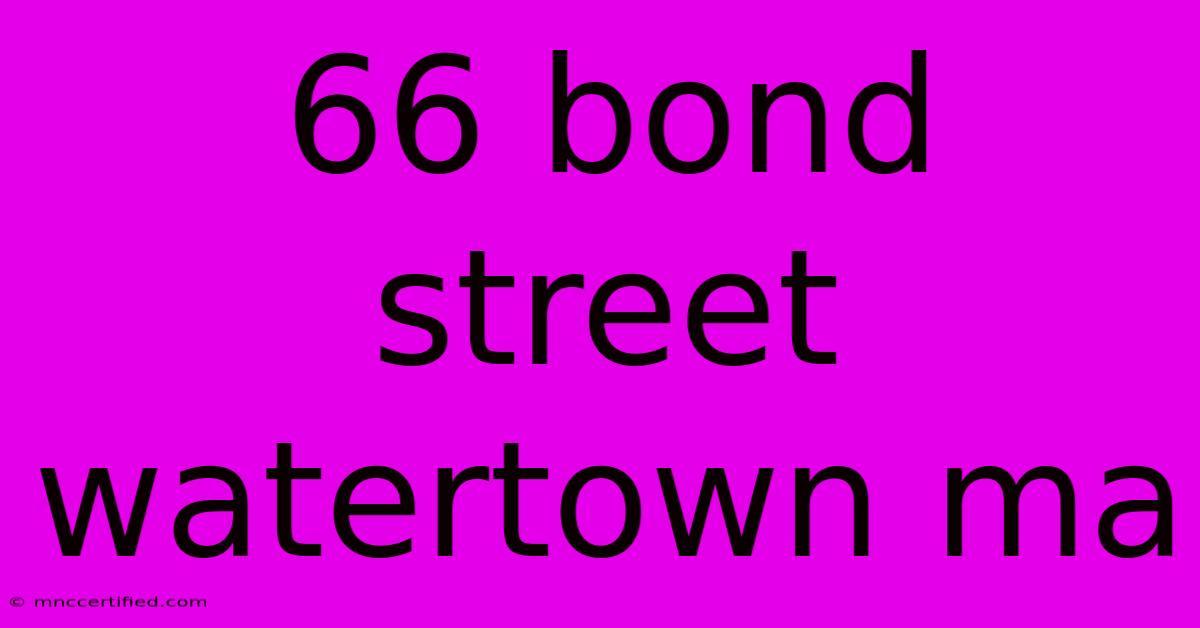 66 Bond Street Watertown Ma