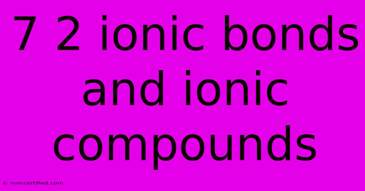 7 2 Ionic Bonds And Ionic Compounds