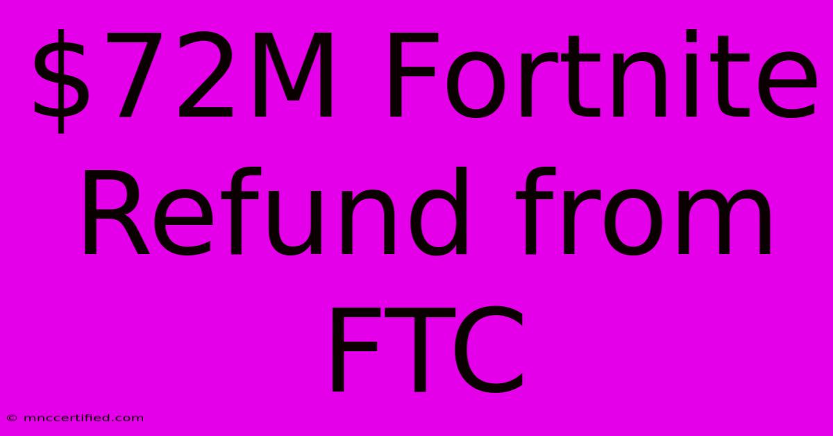 $72M Fortnite Refund From FTC