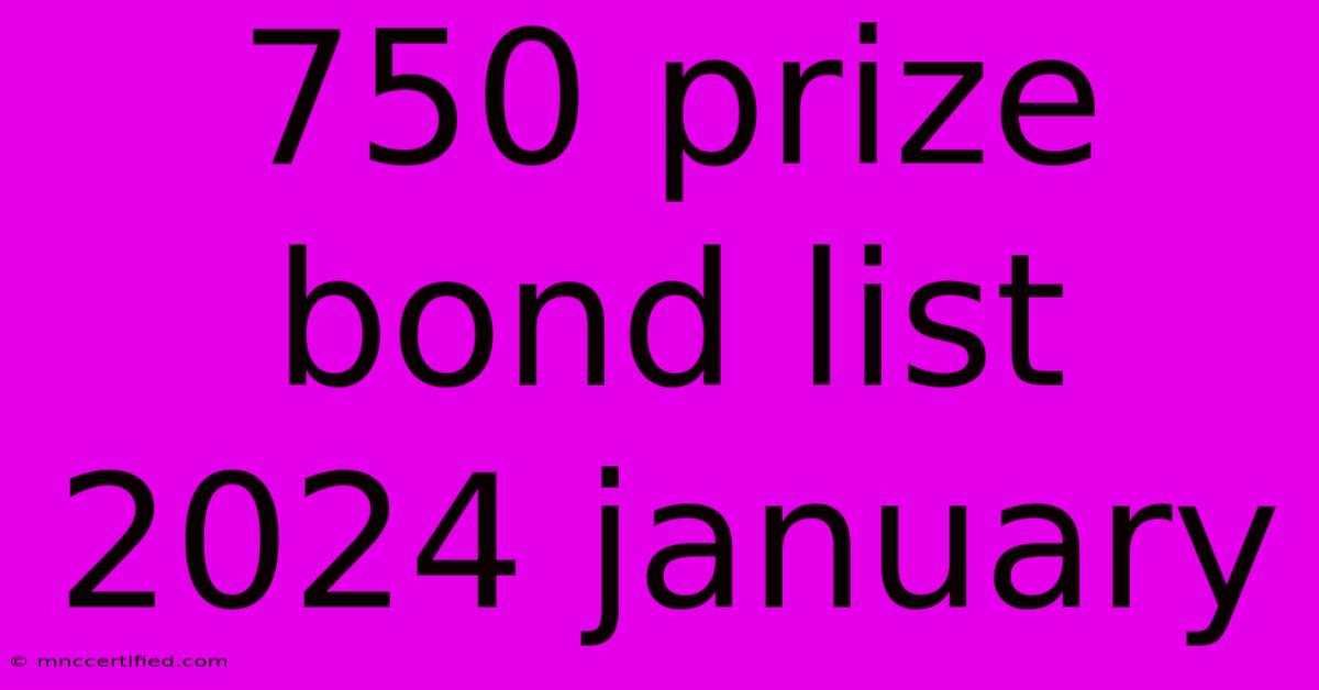 750 Prize Bond List 2024 January