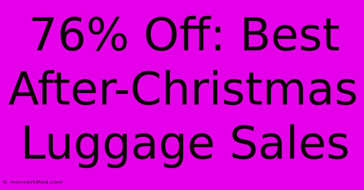 76% Off: Best After-Christmas Luggage Sales