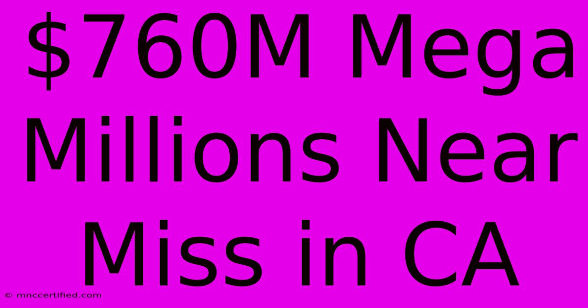 $760M Mega Millions Near Miss In CA