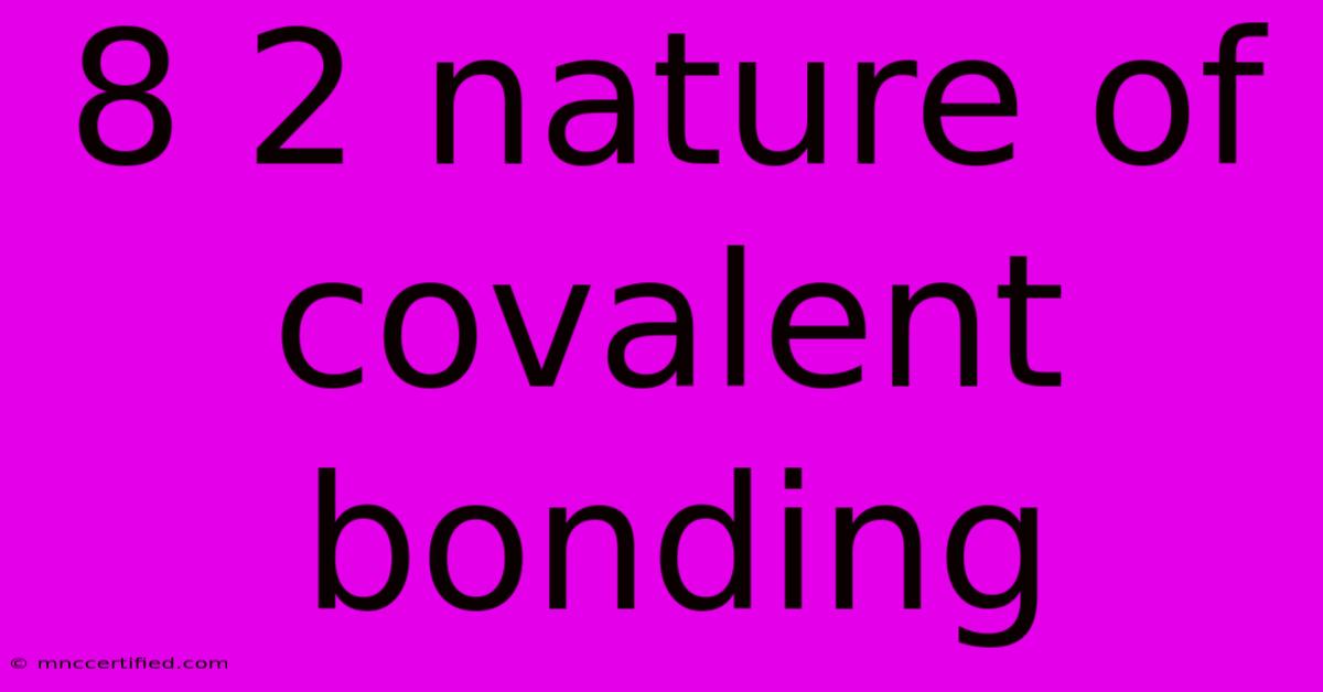 8 2 Nature Of Covalent Bonding