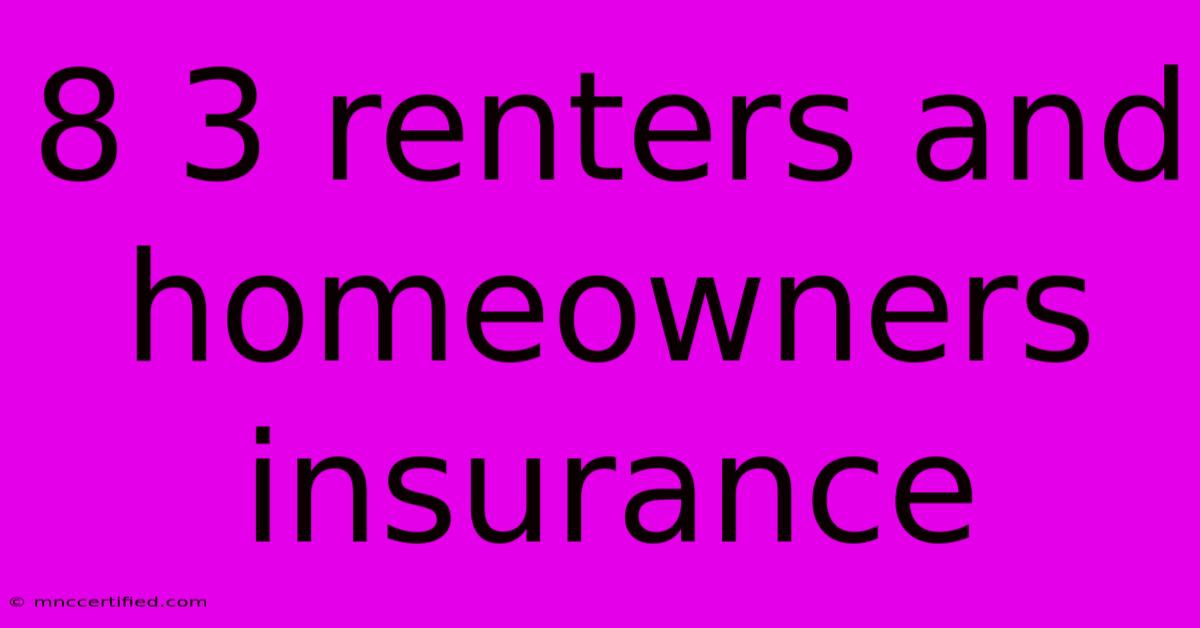 8 3 Renters And Homeowners Insurance