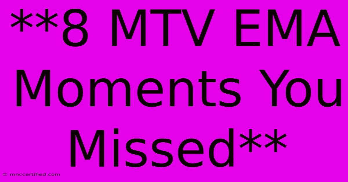 **8 MTV EMA Moments You Missed**