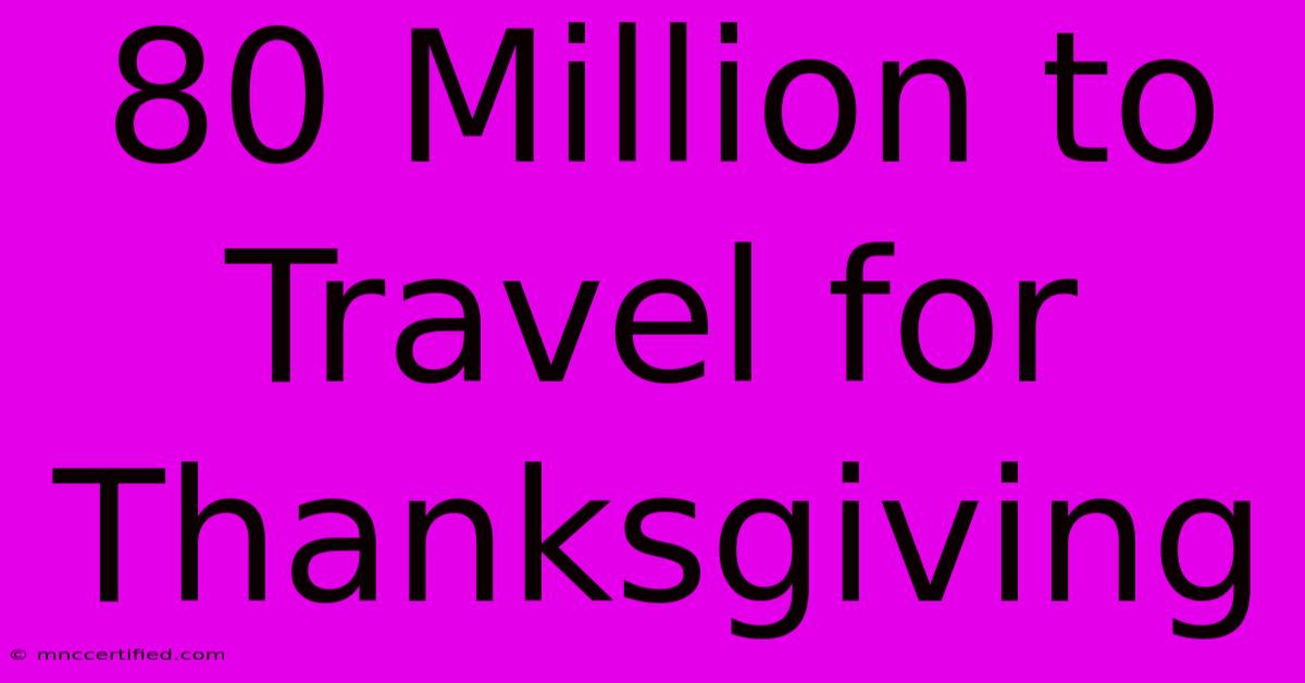 80 Million To Travel For Thanksgiving