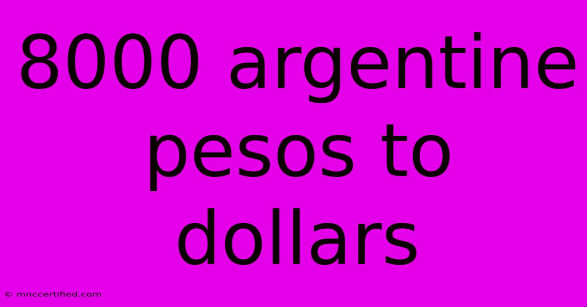 8000 Argentine Pesos To Dollars