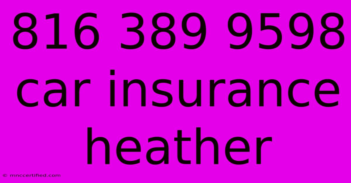 816 389 9598 Car Insurance Heather