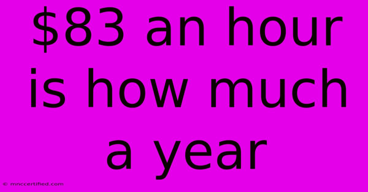 $83 An Hour Is How Much A Year