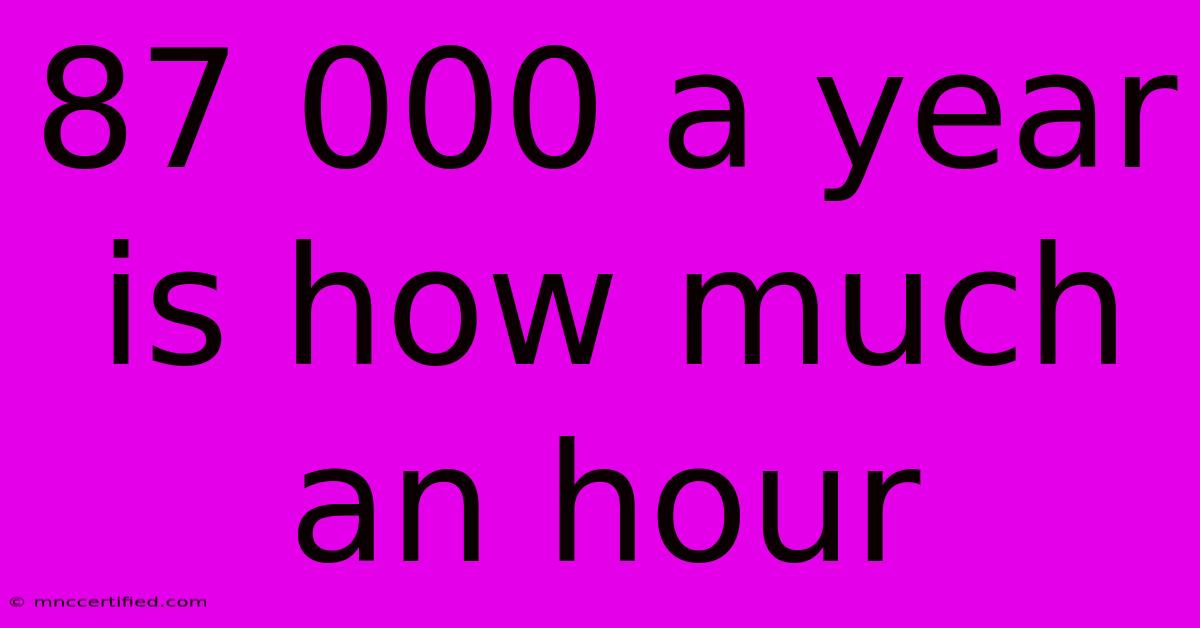 87 000 A Year Is How Much An Hour