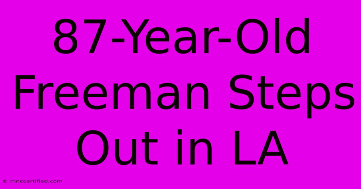 87-Year-Old Freeman Steps Out In LA