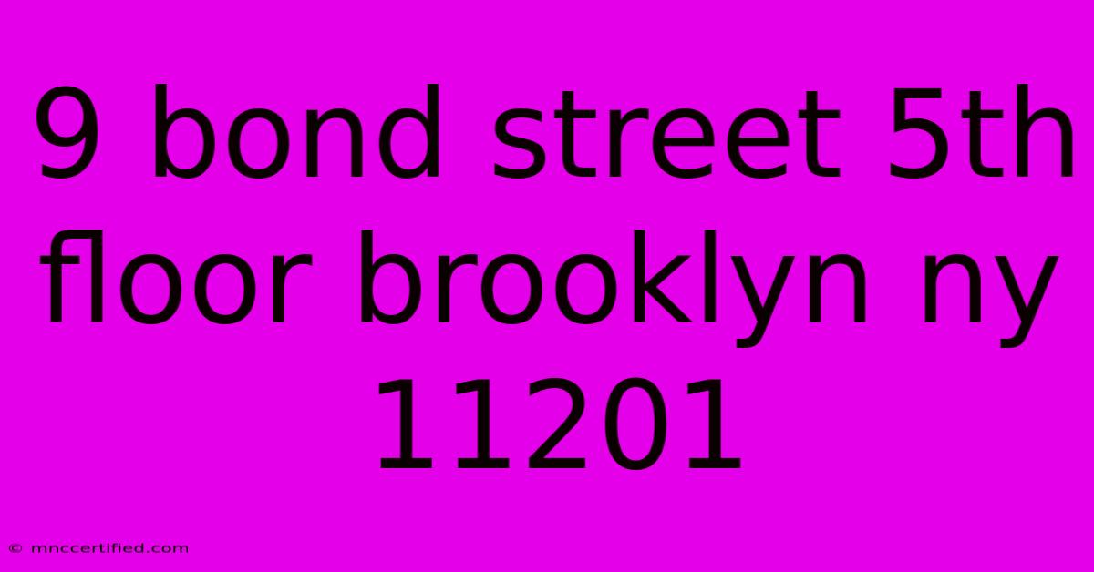 9 Bond Street 5th Floor Brooklyn Ny 11201