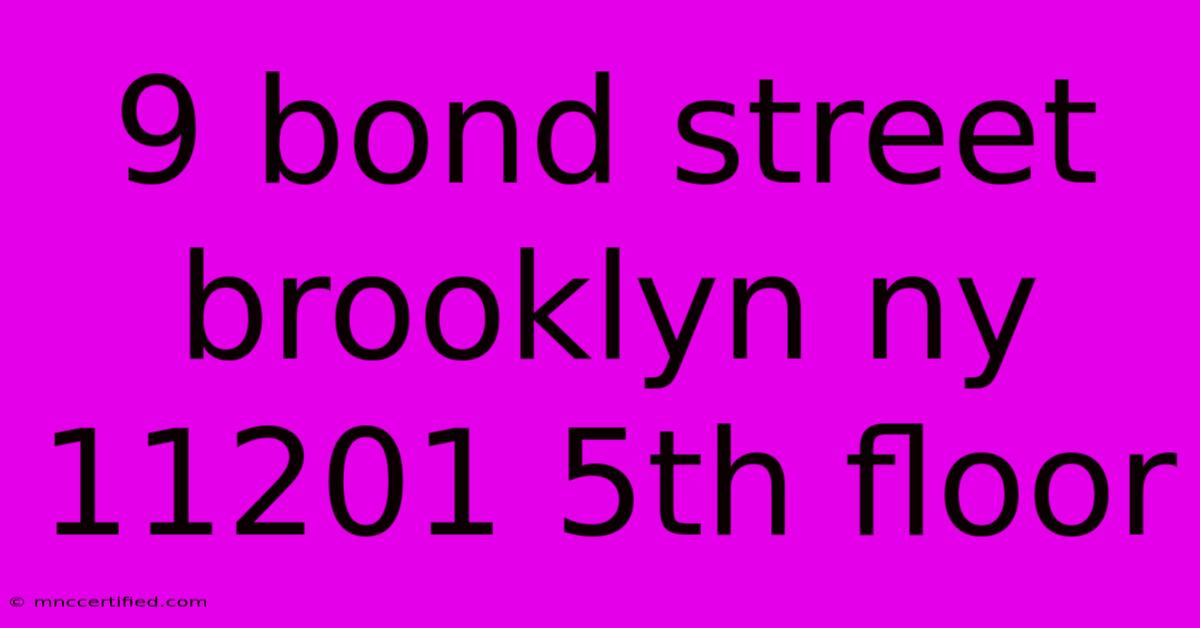 9 Bond Street Brooklyn Ny 11201 5th Floor