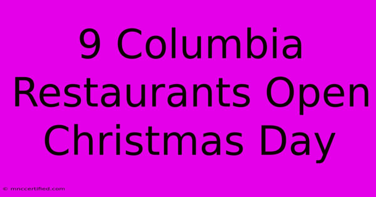 9 Columbia Restaurants Open Christmas Day