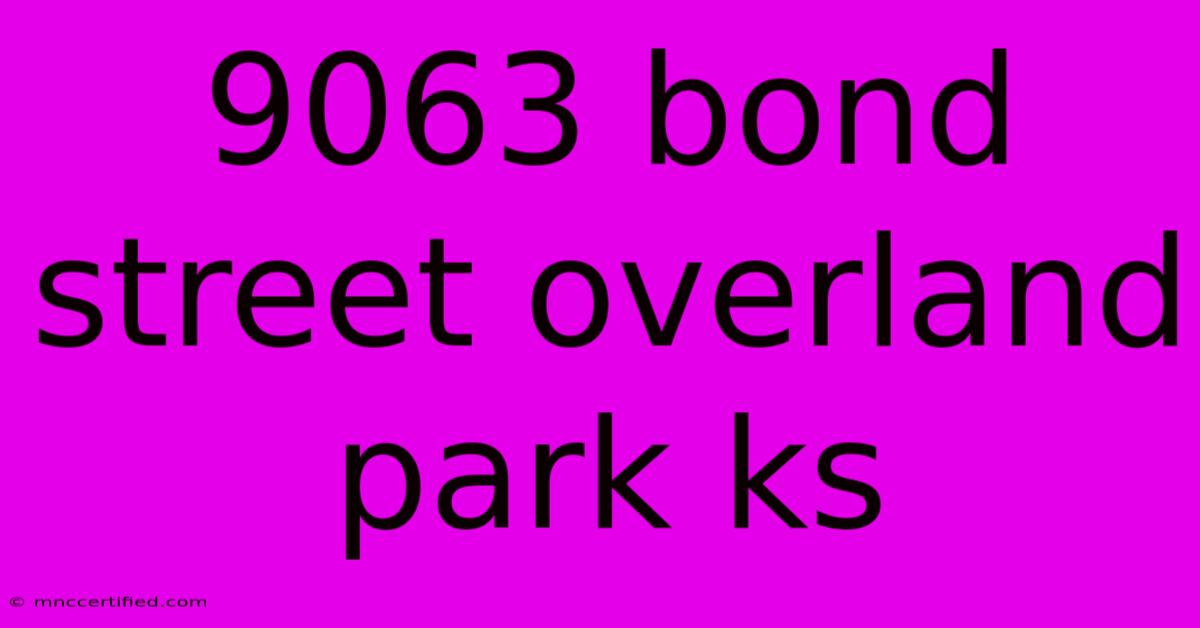 9063 Bond Street Overland Park Ks