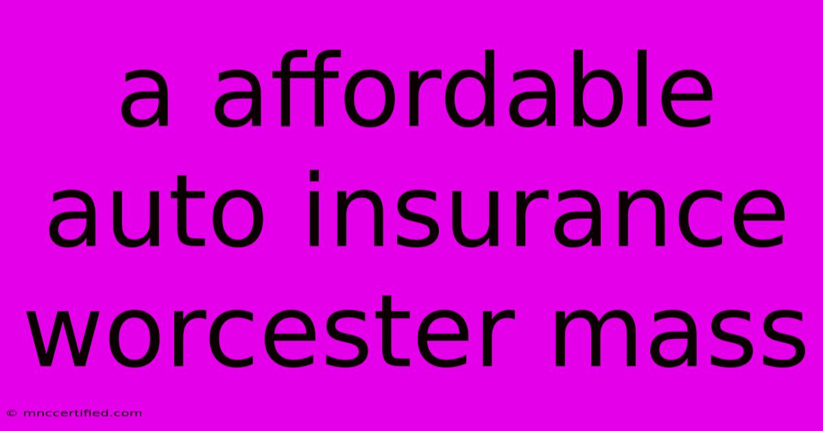 A Affordable Auto Insurance Worcester Mass